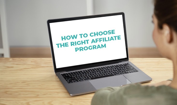 Image of a person looking at a laptop with text "how to choose the right affiliate program"